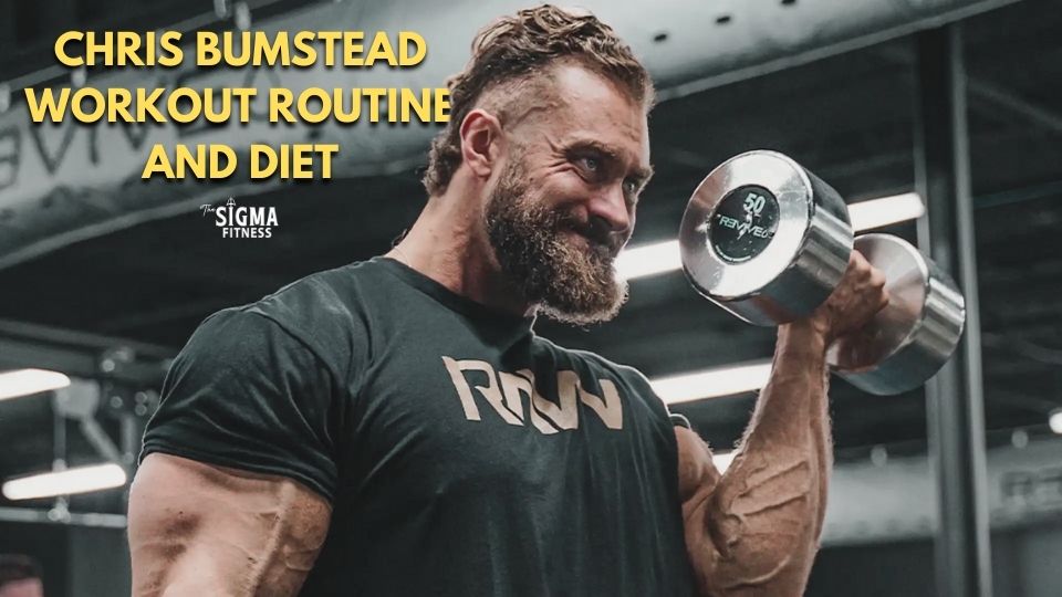 CHRIS BUMSTEAD WORKOUT ROUTINE AND DIET