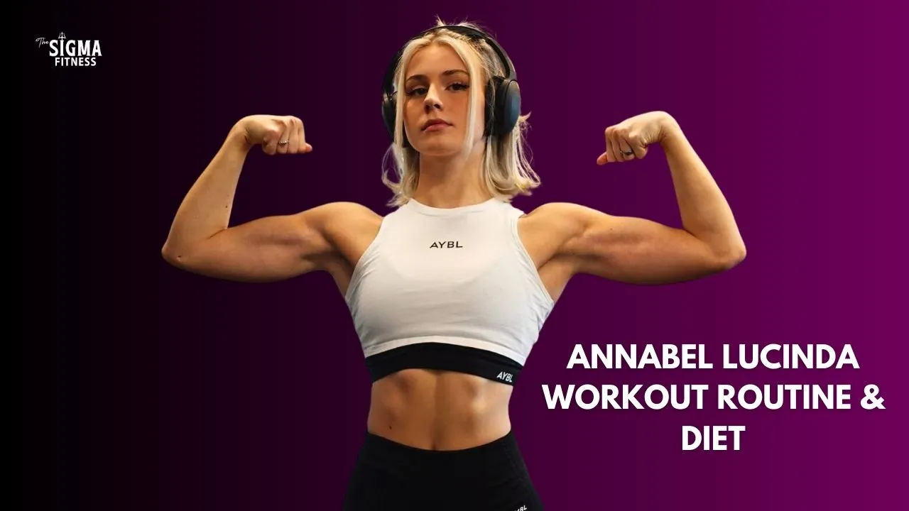 Annabel Lucinda Workout Routine & Diet
